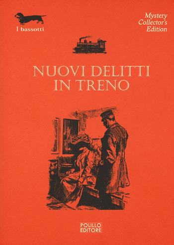 Nuovi delitti in treno  - Libro Polillo 2019, I bassotti | Libraccio.it
