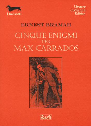 Cinque enigmi per Max Carrados - Ernest Bramah - Libro Polillo 2018, I bassotti | Libraccio.it