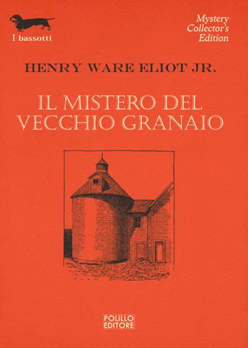 Il mistero del vecchio granaio - Henry Ware Eliot jr. - Libro Polillo 2018, I bassotti | Libraccio.it