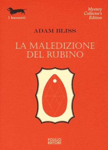 La maledizione del rubino - Adam Bliss - Libro Polillo 2018, I bassotti | Libraccio.it