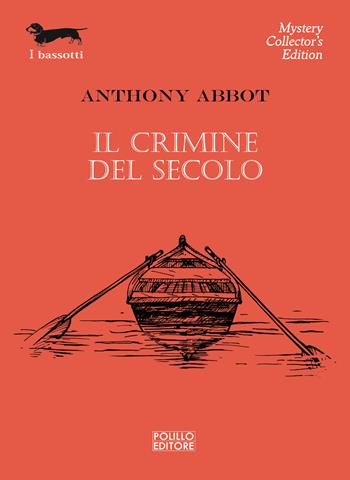 Il crimine del secolo - Anthony Abbot - Libro Polillo 2021, I bassotti | Libraccio.it