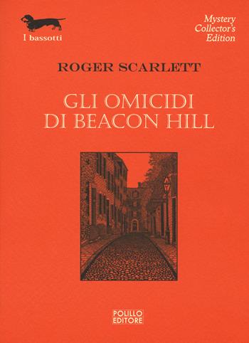 Gli omicidi di Beacon Hill - Roger Scarlett - Libro Polillo 2019, I bassotti | Libraccio.it