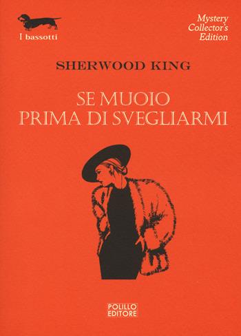 Se muoio prima di svegliarmi - Sherwood King - Libro Polillo 2019, I bassotti | Libraccio.it