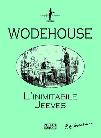 L' inimitabile Jeeves - Pelham G. Wodehouse - Libro Polillo 2020, I Jeeves | Libraccio.it