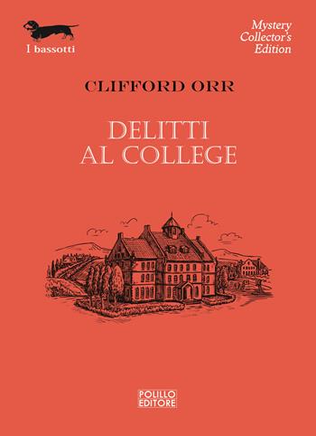 Delitti al college - Clifford Orr - Libro Polillo 2021, I bassotti | Libraccio.it
