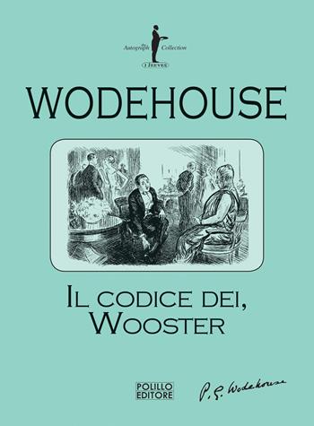 Il codice dei Wooster - Pelham G. Wodehouse - Libro Polillo 2020, I Jeeves | Libraccio.it