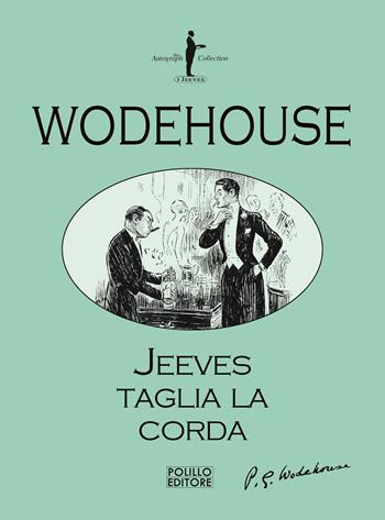 Jeeves taglia la corda - Pelham G. Wodehouse - Libro Polillo 2021, I Jeeves | Libraccio.it