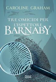 Barnaby. Tre omicidi per l'ispettore Barnaby. Vol. 1 - Caroline Graham - Libro Polillo 2021 | Libraccio.it