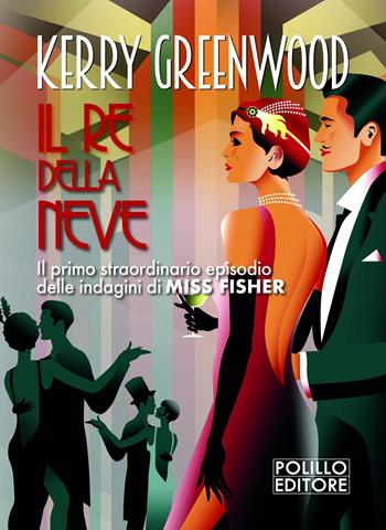 Il re della neve - Kerry Greenwood - Libro Polillo 2021, Le indagini di Phryne Fisher | Libraccio.it