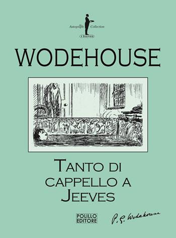 Tanto di cappello a Jeeves - Pelham G. Wodehouse - Libro Polillo 2021, I Jeeves | Libraccio.it
