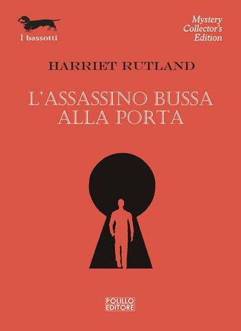L' assassino bussa alla porta - Harriet Rutland - Libro Polillo 2021, I bassotti | Libraccio.it