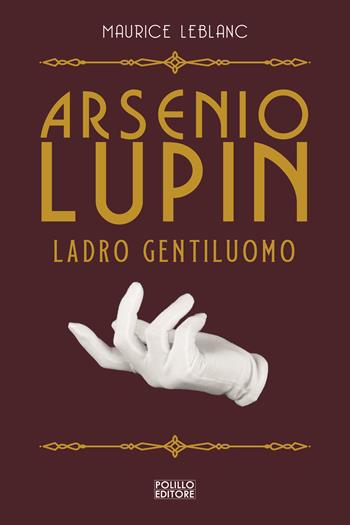 Arsenio Lupin, ladro gentiluomo. Vol. 1 - Maurice Leblanc - Libro Polillo 2021 | Libraccio.it