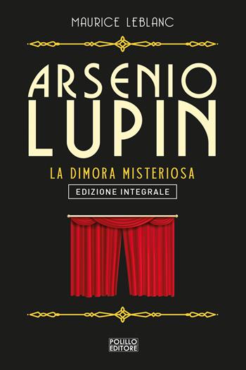 Arsenio Lupin. La dimora misteriosa. Vol. 7 - Maurice Leblanc - Libro Polillo 2021 | Libraccio.it