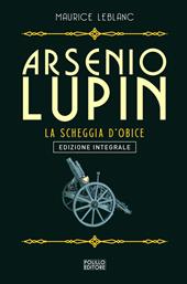 Arsenio Lupin. La scheggia d'obice. Vol. 8
