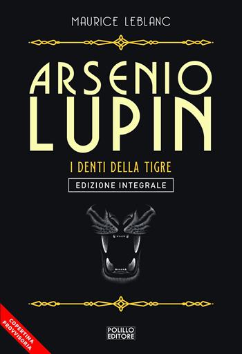 Arsenio Lupin. I denti della tigre. Vol. 12 - Maurice Leblanc - Libro Polillo 2022 | Libraccio.it