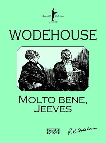Molto bene, Jeeves - Pelham G. Wodehouse - Libro Polillo 2021, I Jeeves | Libraccio.it