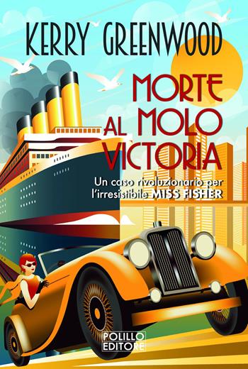 Morte al molo Victoria - Kerry Greenwood - Libro Polillo 2022, Le indagini di Phryne Fisher | Libraccio.it