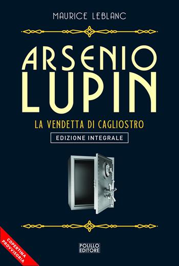 Arsenio Lupin. La vendetta di Cagliostro. Vol. 14 - Maurice Leblanc - Libro Polillo 2023 | Libraccio.it