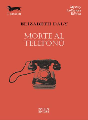 Morte al telefono - Elizabeth Daly - Libro Polillo 2022, I bassotti | Libraccio.it