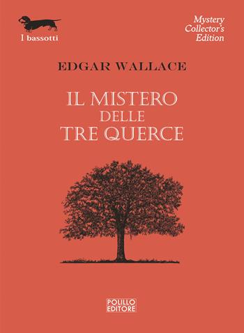 Il mistero delle tre querce - Edgar Wallace - Libro Polillo 2022, I bassotti | Libraccio.it