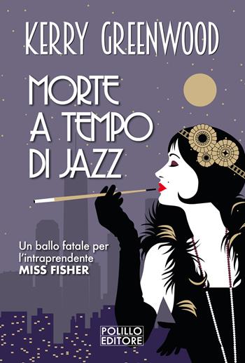 Morte a tempo di jazz - Kerry Greenwood - Libro Polillo 2022, Le indagini di Phryne Fisher | Libraccio.it