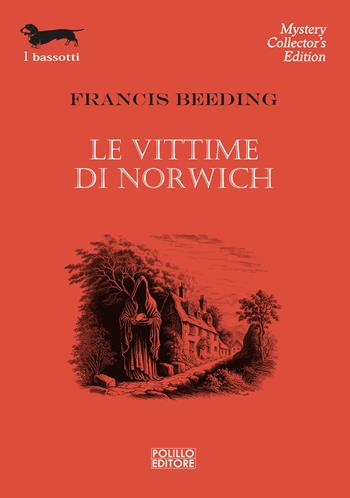 Le vittime di Norwich - Francis Beeding - Libro Polillo 2023, I bassotti | Libraccio.it