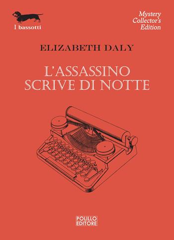 L'assassino scrive di notte - Elizabeth Daly - Libro Polillo 2023, I bassotti | Libraccio.it