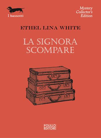 La signora scompare - Ethel Lina White - Libro Polillo 2022, I bassotti | Libraccio.it