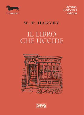 Il libro che uccide - William Fryer Harvey - Libro Polillo 2022, I bassotti | Libraccio.it