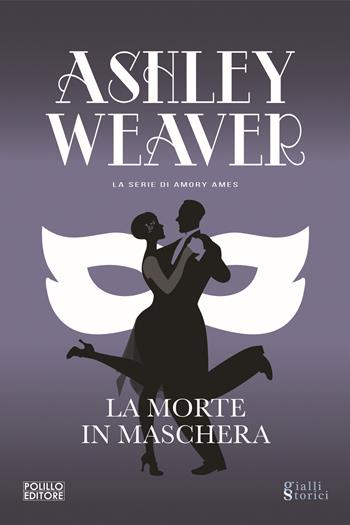 La morte in maschera - Ashley Weaver - Libro Polillo 2023 | Libraccio.it