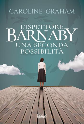 Barnaby. Una seconda possibilità. Vol. 6 - Caroline Graham - Libro Polillo 2023 | Libraccio.it