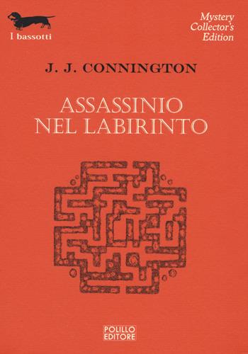 Assassinio nel labirinto - J. J. Connington - Libro Polillo 2022, I bassotti | Libraccio.it