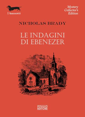 Le indagini di Ebenezer - Nicholas Brady - Libro Polillo 2024, I bassotti | Libraccio.it