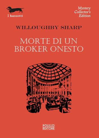 Morte di un broker onesto - Willoughby Sharp - Libro Polillo 2024, I bassotti | Libraccio.it