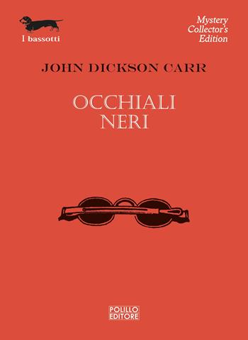 Occhiali neri - John Dickson Carr - Libro Polillo 2023, I bassotti | Libraccio.it