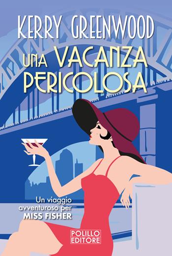 Una vacanza pericolosa - Kerry Greenwood - Libro Polillo 2024, Le indagini di Phryne Fisher | Libraccio.it