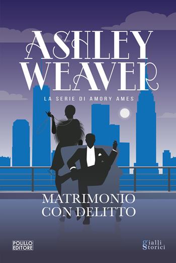 Matrimonio con delitto - Ashley Weaver - Libro Polillo 2024 | Libraccio.it