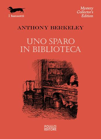 Uno sparo in biblioteca - Anthony Berkeley - Libro Polillo 2024, I bassotti | Libraccio.it
