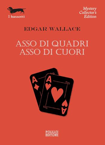 Asso di quadri. Asso di cuori - Edgar Wallace - Libro Polillo 2024, I bassotti | Libraccio.it