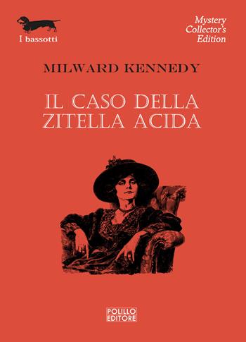 Il caso della zitella acida - Milward Kennedy - Libro Polillo 2024, I bassotti | Libraccio.it