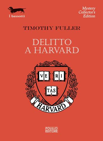 Delitto a Harvard - Timothy Fuller - Libro Polillo 2024, I bassotti | Libraccio.it