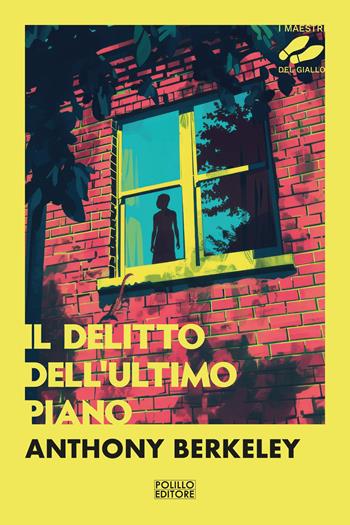 Il delitto dell'ultimo piano - Anthony Berkeley - Libro Polillo 2024, I maestri del giallo | Libraccio.it