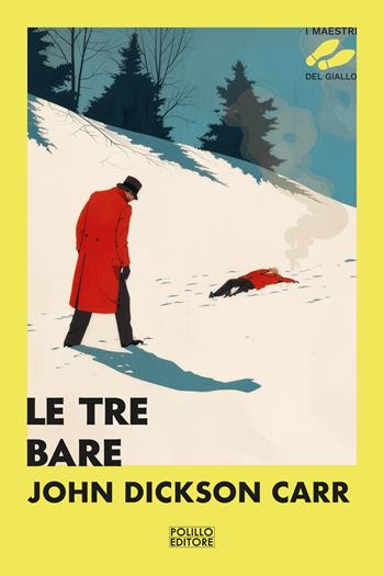 Le tre bare - John Dickson Carr - Libro Polillo 2024, I maestri del giallo | Libraccio.it