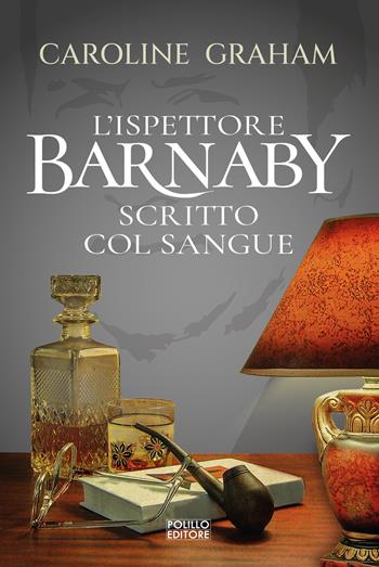 Barnaby. Scritto col sangue. Vol. 4 - Caroline Graham - Libro Polillo 2025 | Libraccio.it