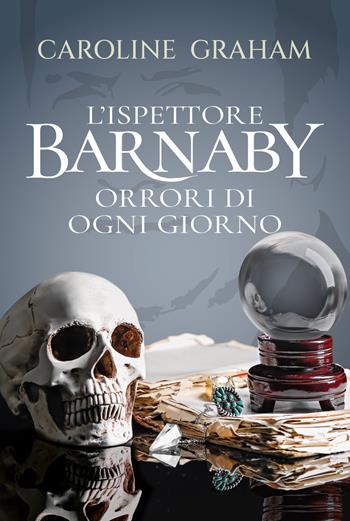Barnaby. Orrori di ogni giorno. Vol. 7 - Caroline Graham - Libro Polillo 2025 | Libraccio.it