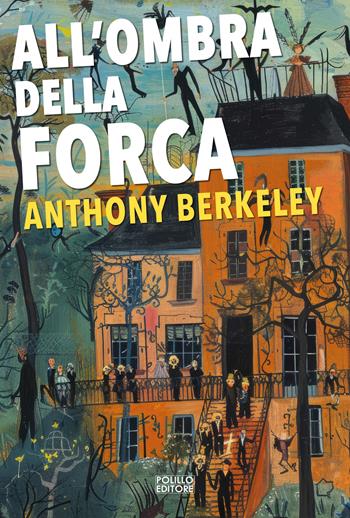 All'ombra della forca - Anthony Berkeley - Libro Polillo 2025, I maestri del giallo | Libraccio.it