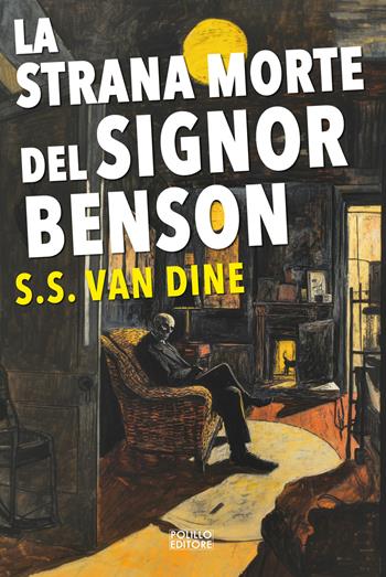 La strana morte del signor Benson - S. S. Van Dine - Libro Polillo 2025, I maestri del giallo | Libraccio.it