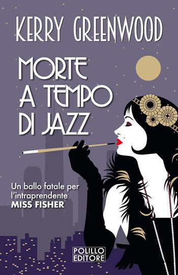 Morte a tempo di jazz - Kerry Greenwood - Libro Polillo 2025, Le indagini di Phryne Fisher | Libraccio.it