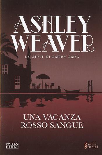 Una vacanza rosso sangue - Ashley Weaver - Libro Polillo 2025 | Libraccio.it
