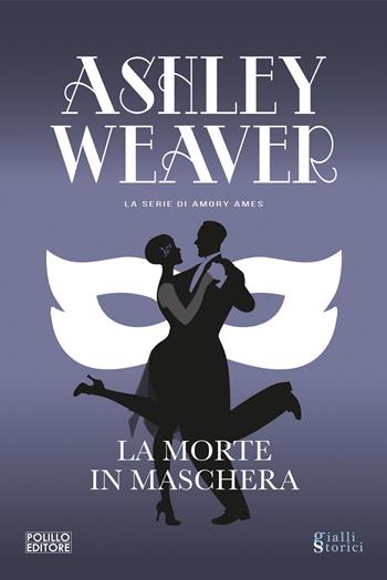 La morte in maschera. Nuova ediz. - Ashley Weaver - Libro Polillo 2026, Gialli storici | Libraccio.it